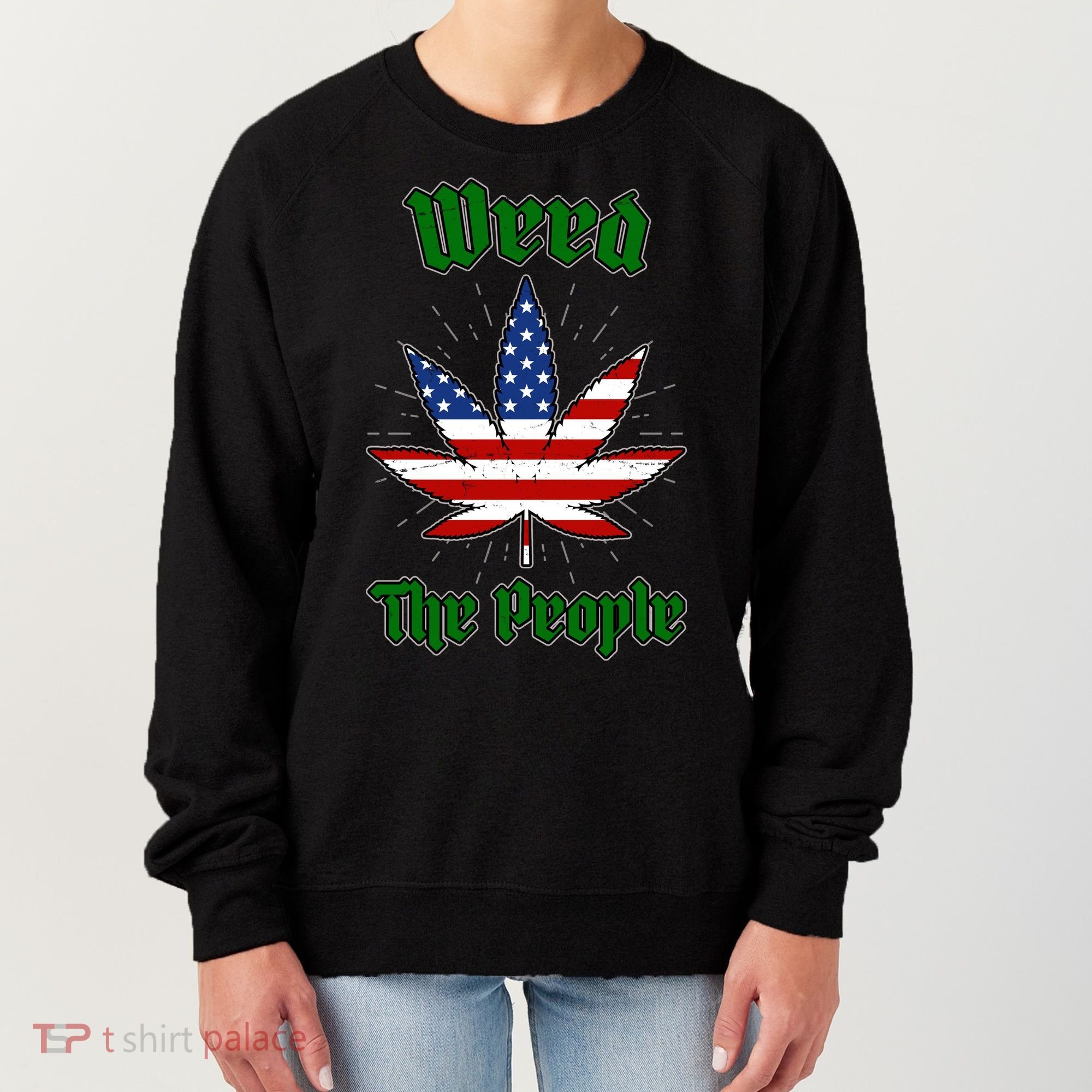 Weed The People Marijuana Usa Flag Funny Women's Sweatshirt