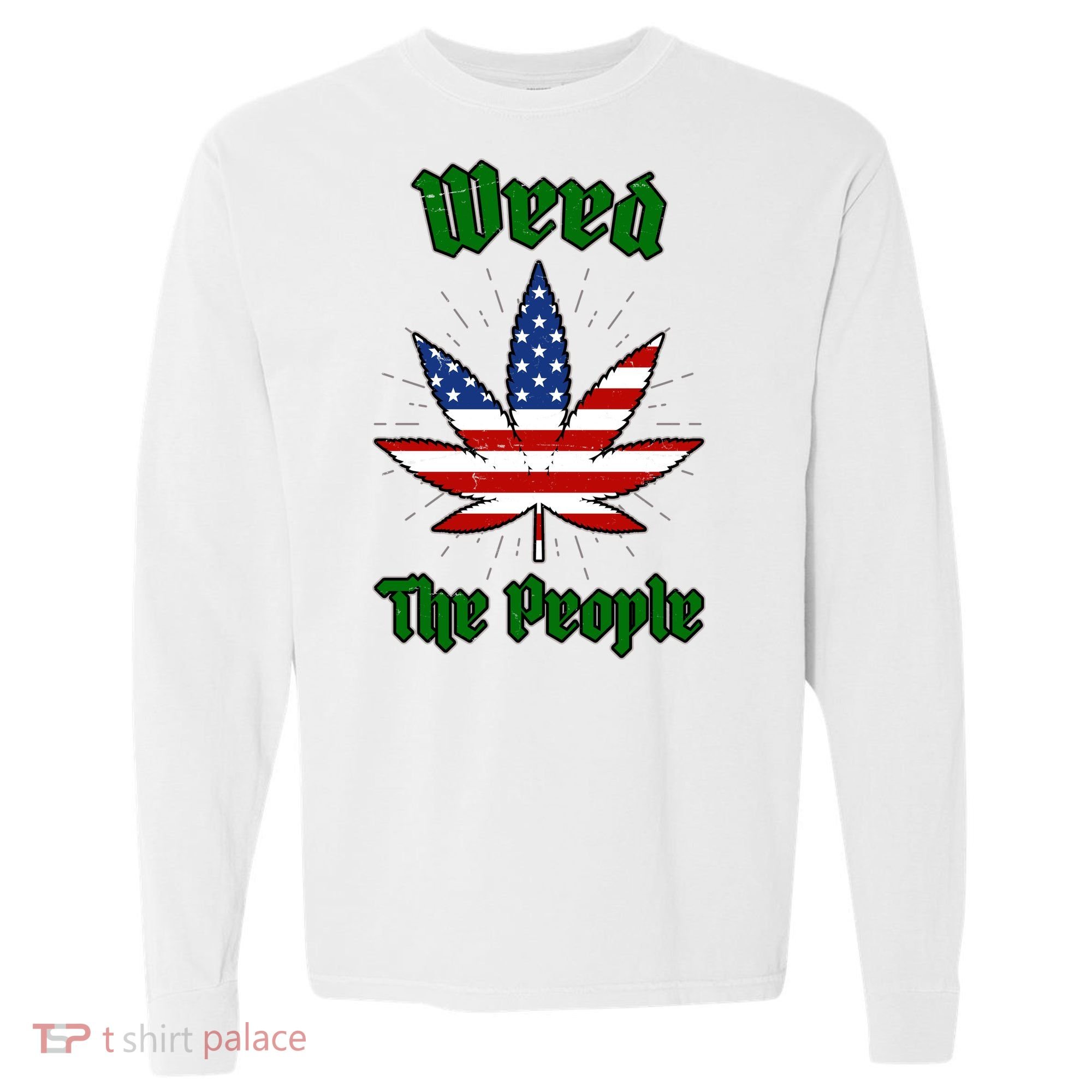 Weed The People Marijuana Usa Flag Funny Comfort Colors Heavyweight Long Sleeve T-Shirt