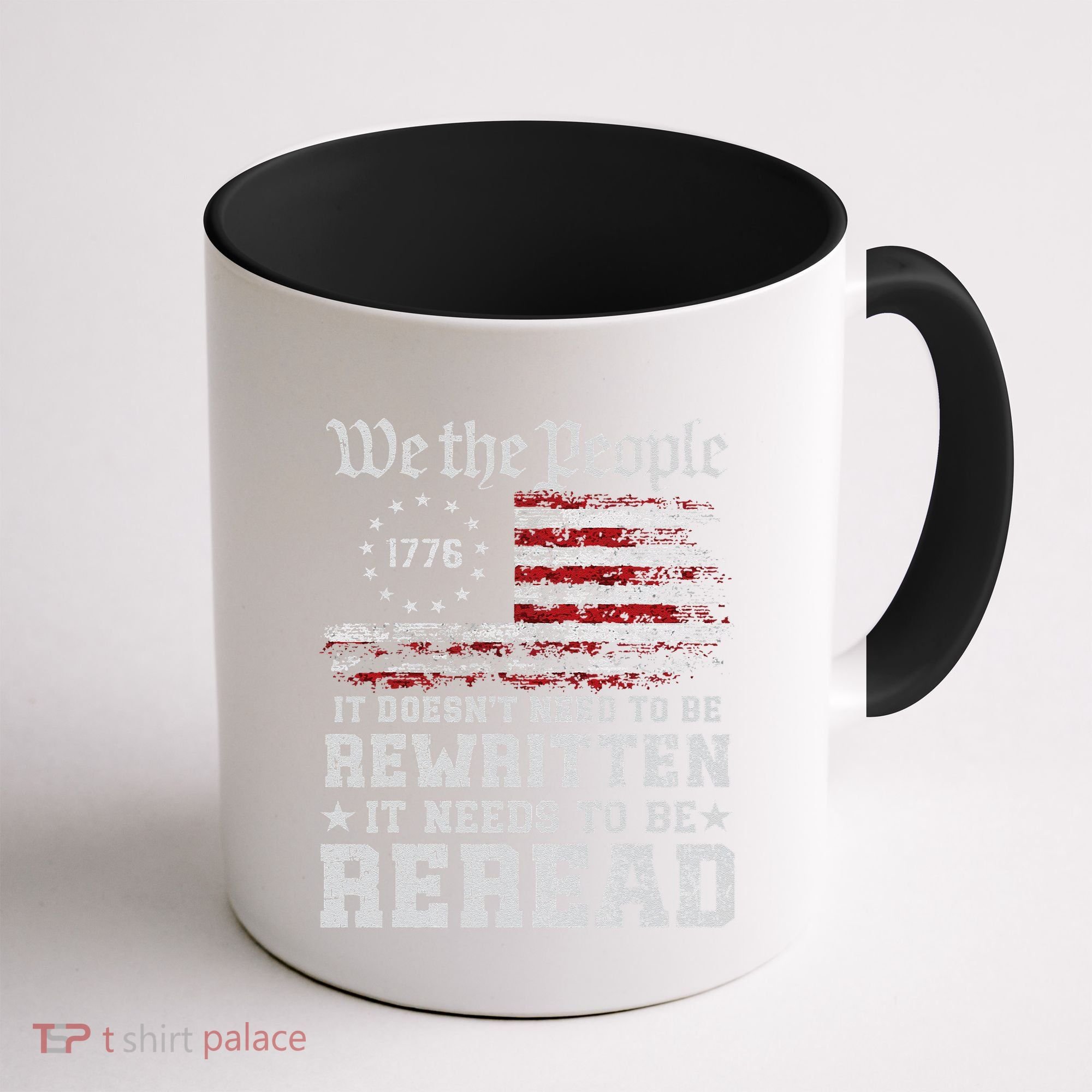 We The People Constitution Needs To Reread Usa Flag July 4th Coffee Mug