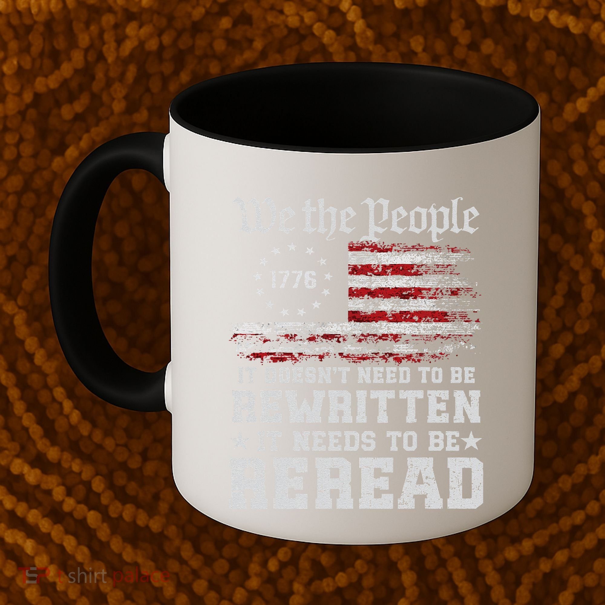 We The People Constitution Needs To Reread Usa Flag July 4th Coffee Mug