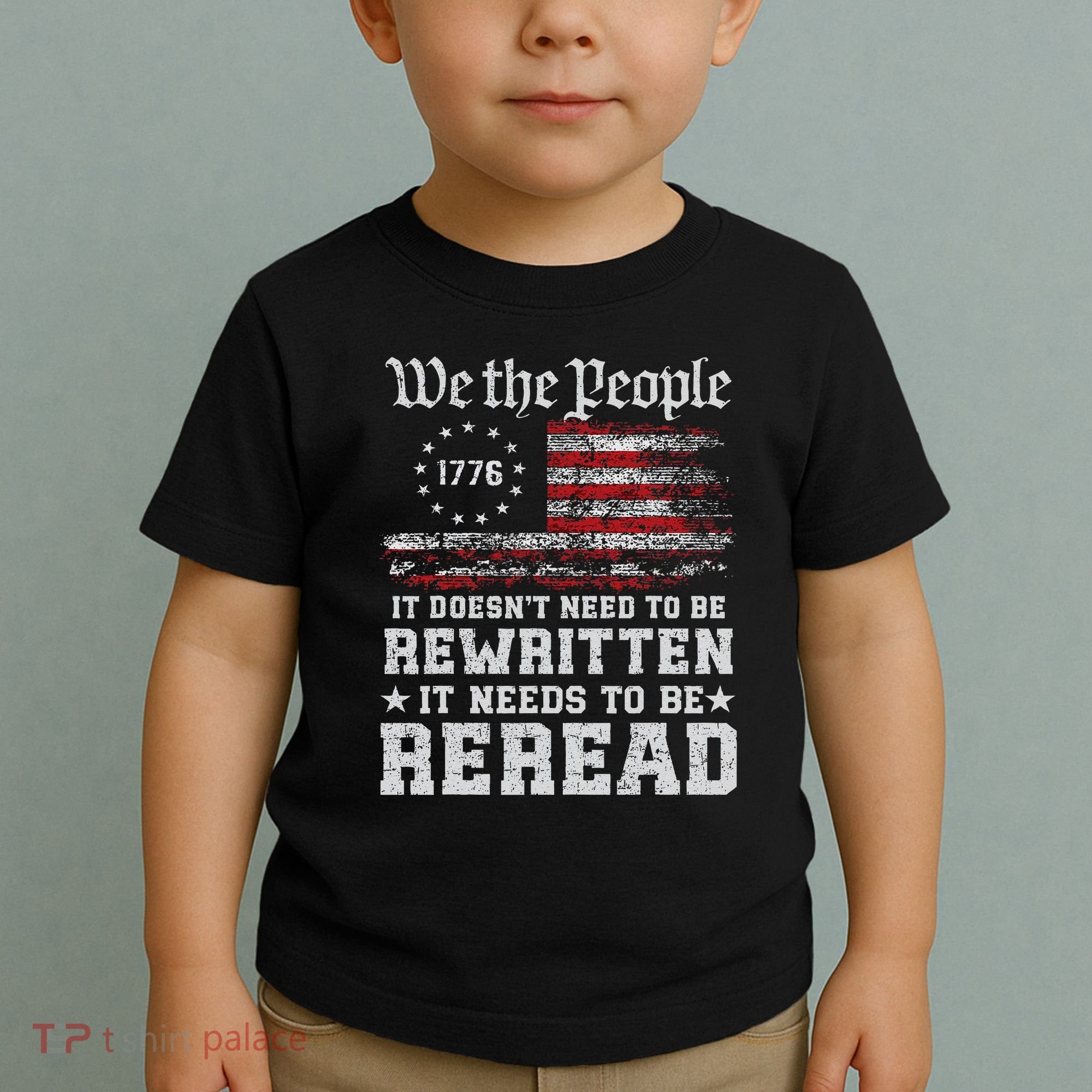 We The People Constitution Needs To Reread Usa Flag July 4th Toddler T-Shirt