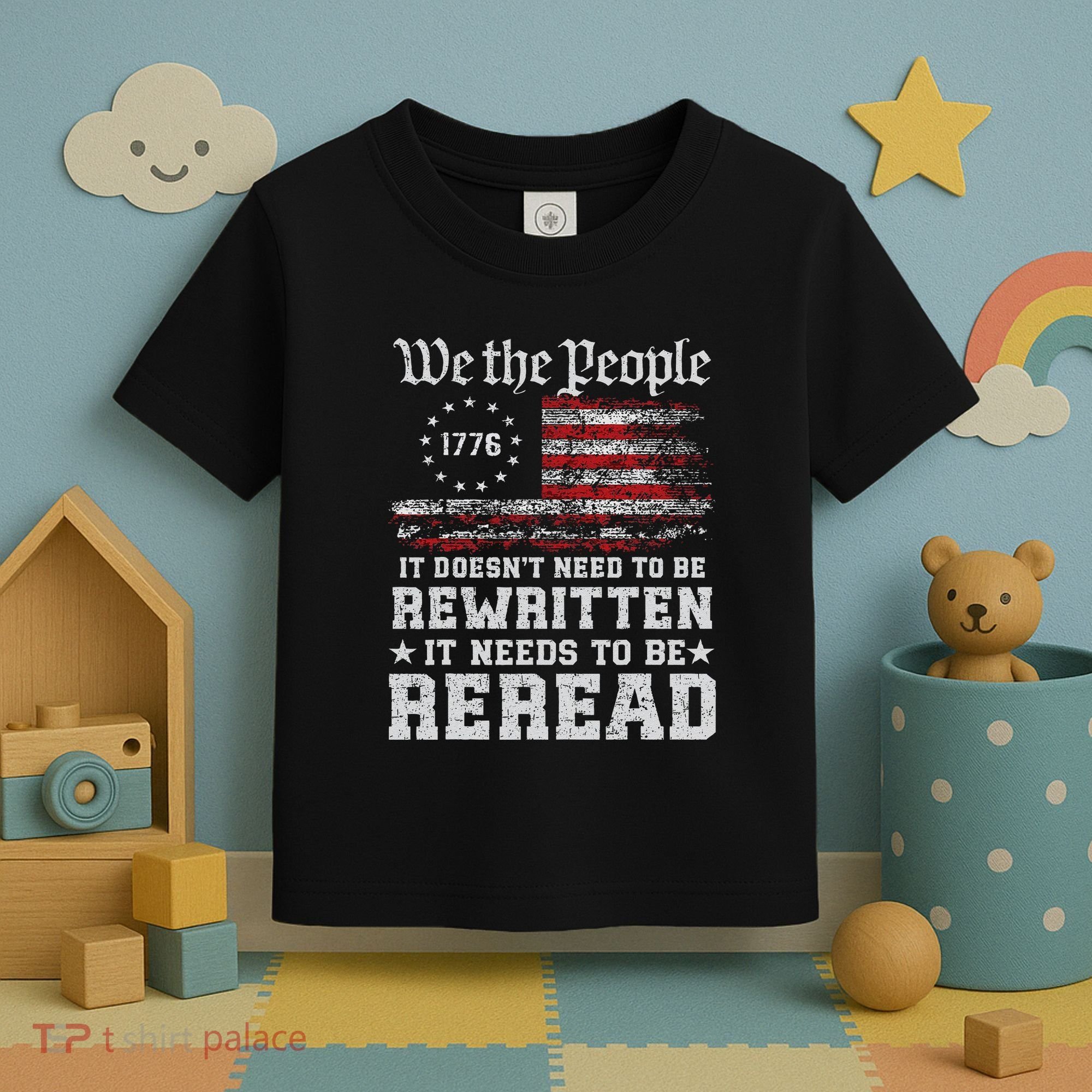 We The People Constitution Needs To Reread Usa Flag July 4th Toddler T-Shirt