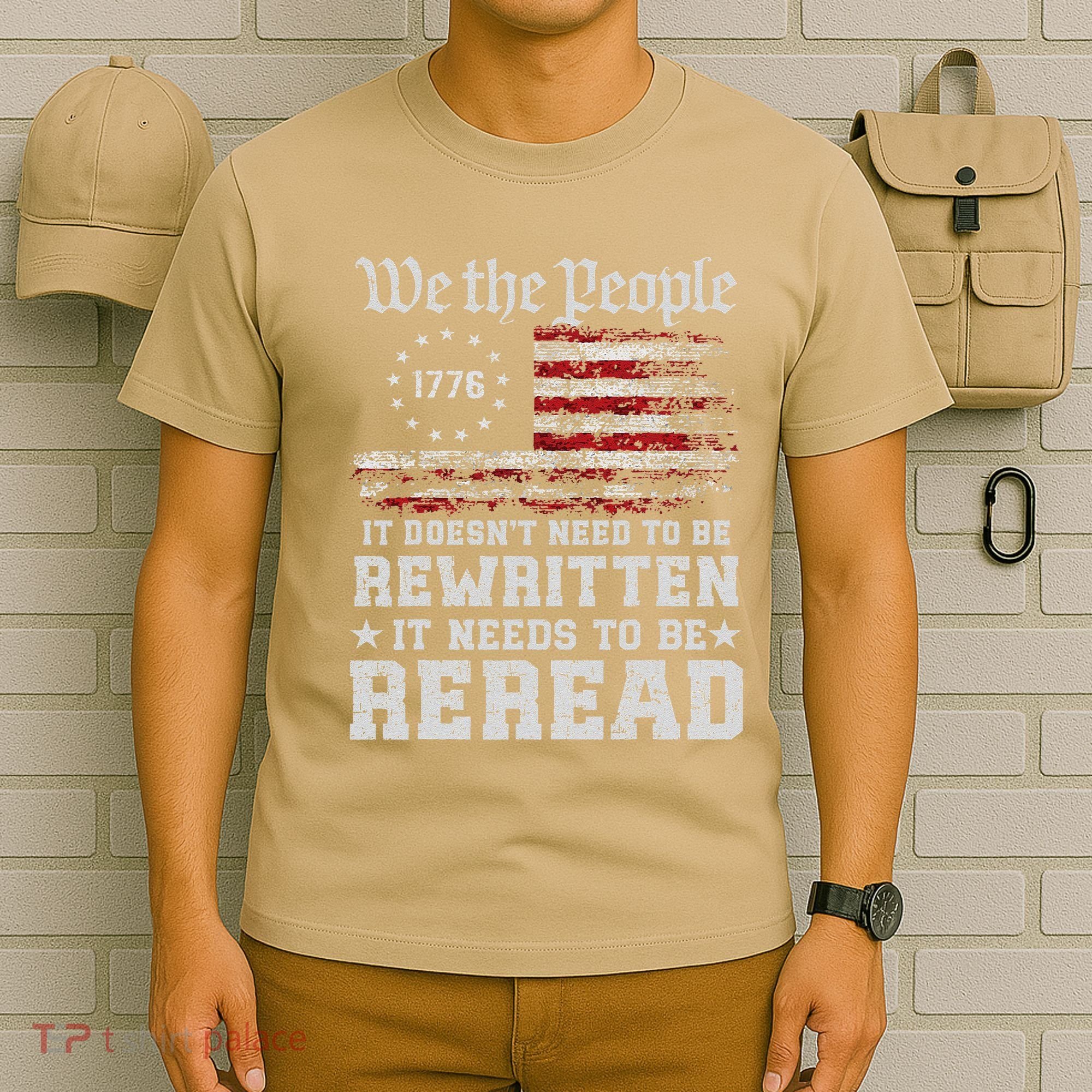 We The People Constitution Needs To Reread Usa Flag July 4th T-Shirt