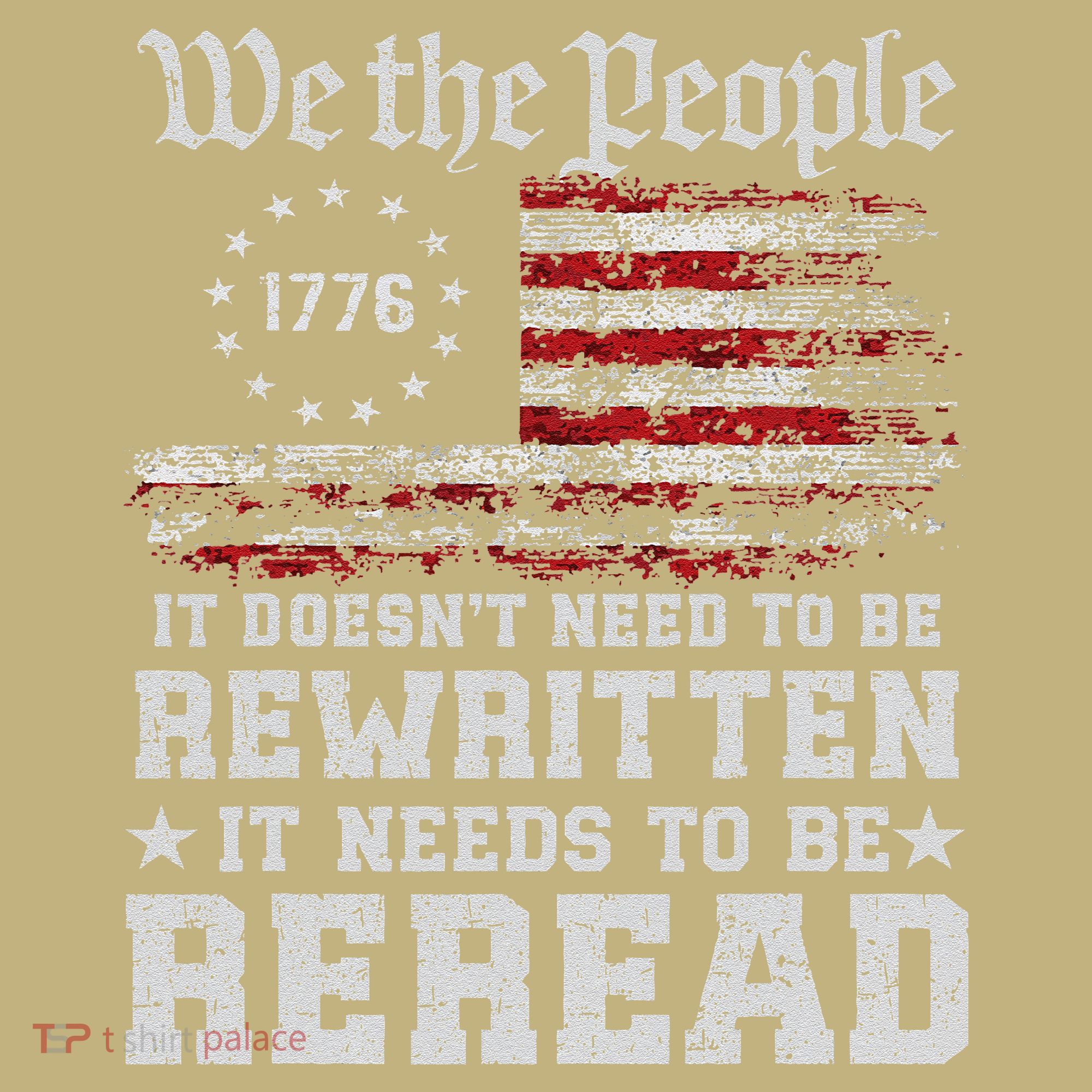 We The People Constitution Needs To Reread Usa Flag July 4th T-Shirt