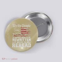 We The People Constitution Needs To Reread Usa Flag July 4th Button thumb 0