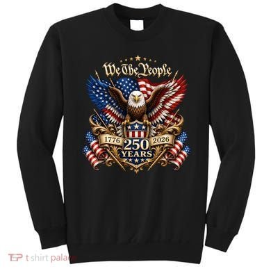We The People Patriotic 250th Anniversary Eagle 1776-2026 Sweatshirt