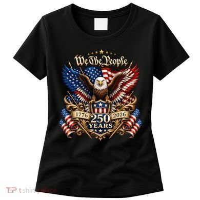 We The People Patriotic 250th Anniversary Eagle 1776-2026 Women's T-Shirt