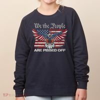 We The People Are Pissed Off Eagle USA Flag Patriotic Women's Sweatshirt thumb 0