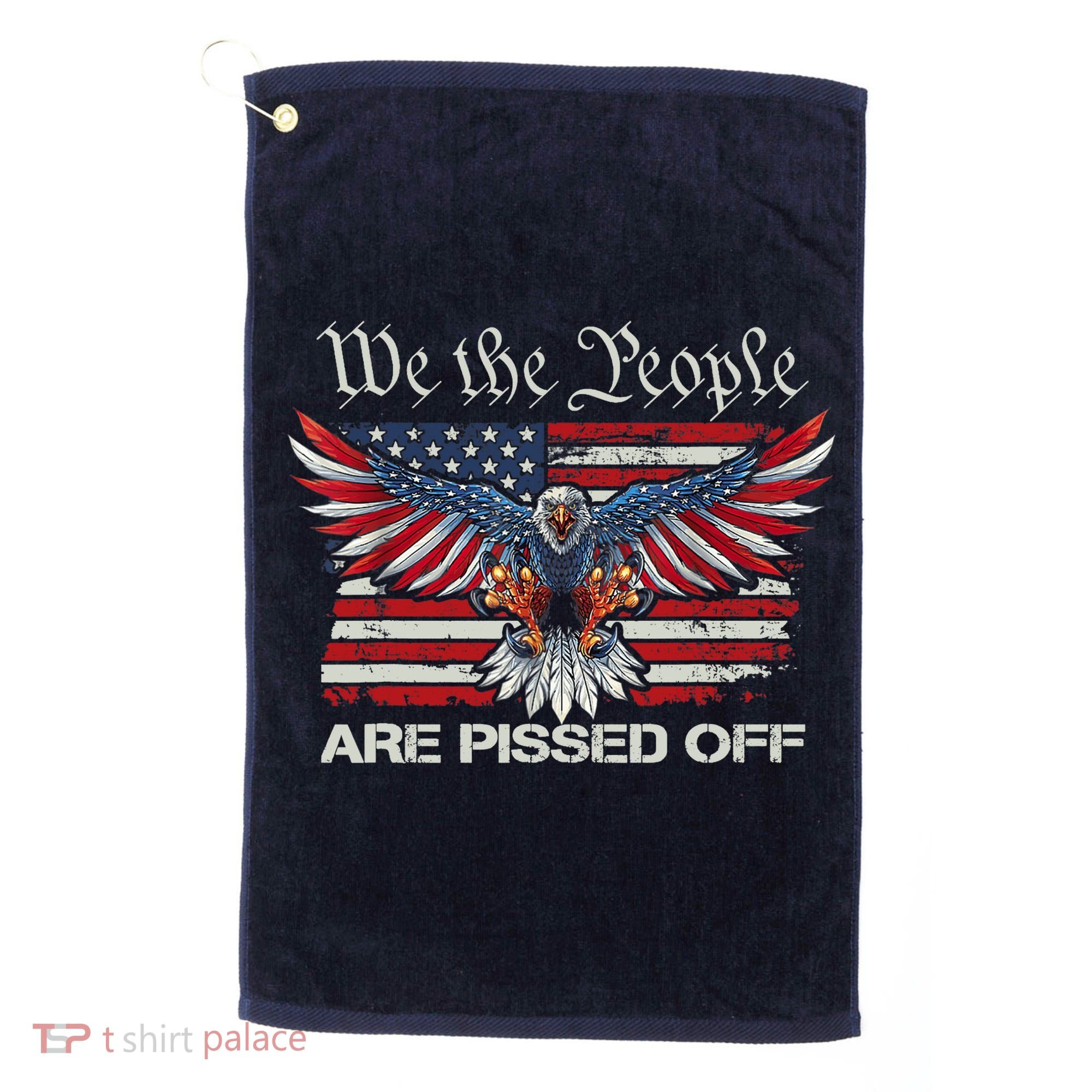 We The People Are Pissed Off Eagle USA Flag Patriotic Golf Towel