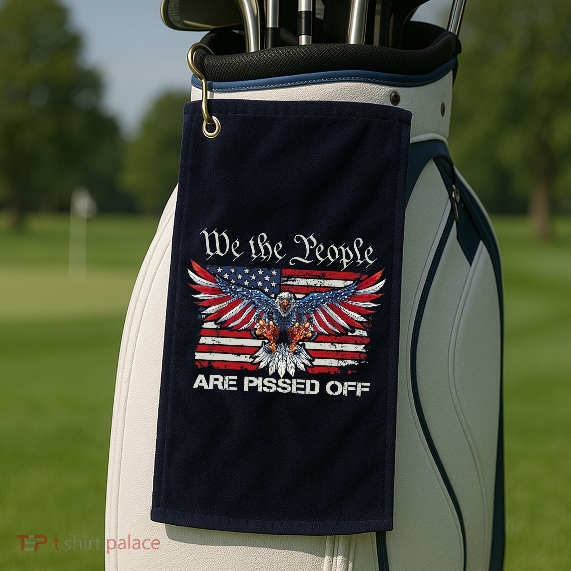 We The People Are Pissed Off Eagle USA Flag Patriotic Golf Towel