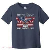 We The People Are Pissed Off Eagle USA Flag Patriotic Toddler T-Shirt thumb 0