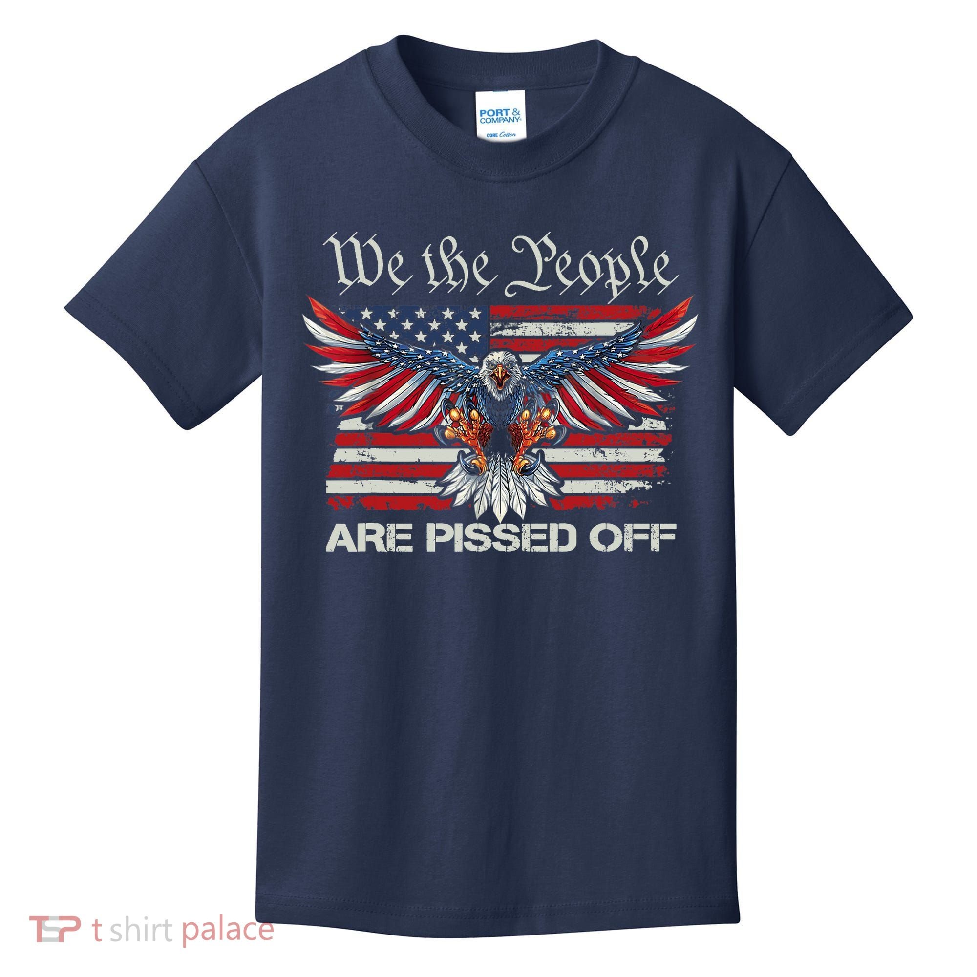 We The People Are Pissed Off Eagle USA Flag Patriotic Kids T-Shirt