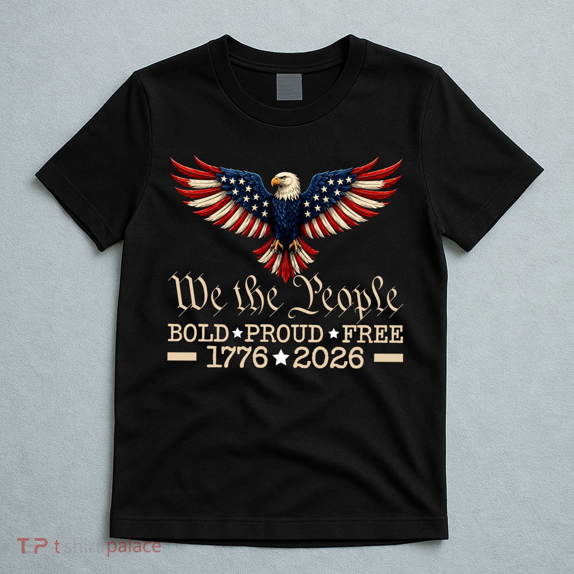 We The People Bold Proud Free 1776-2026 T-Shirt