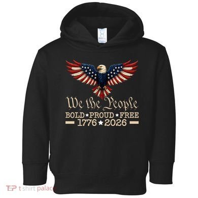 We The People Bold Proud Free 1776-2026 Toddler Hoodie