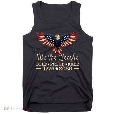 We The People Bold Proud Free 1776-2026 Tank Top