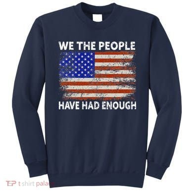 We The People Have Had Enough USA Sweatshirt