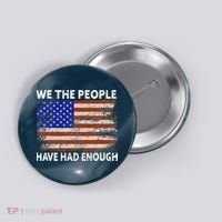 We The People Have Had Enough USA Button thumb 0