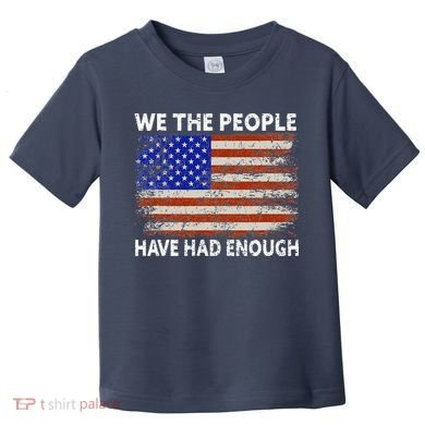 We The People Have Had Enough USA Toddler T-Shirt