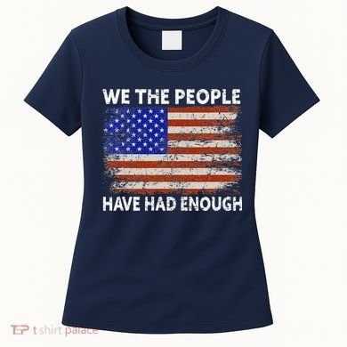 We The People Have Had Enough USA Women's T-Shirt