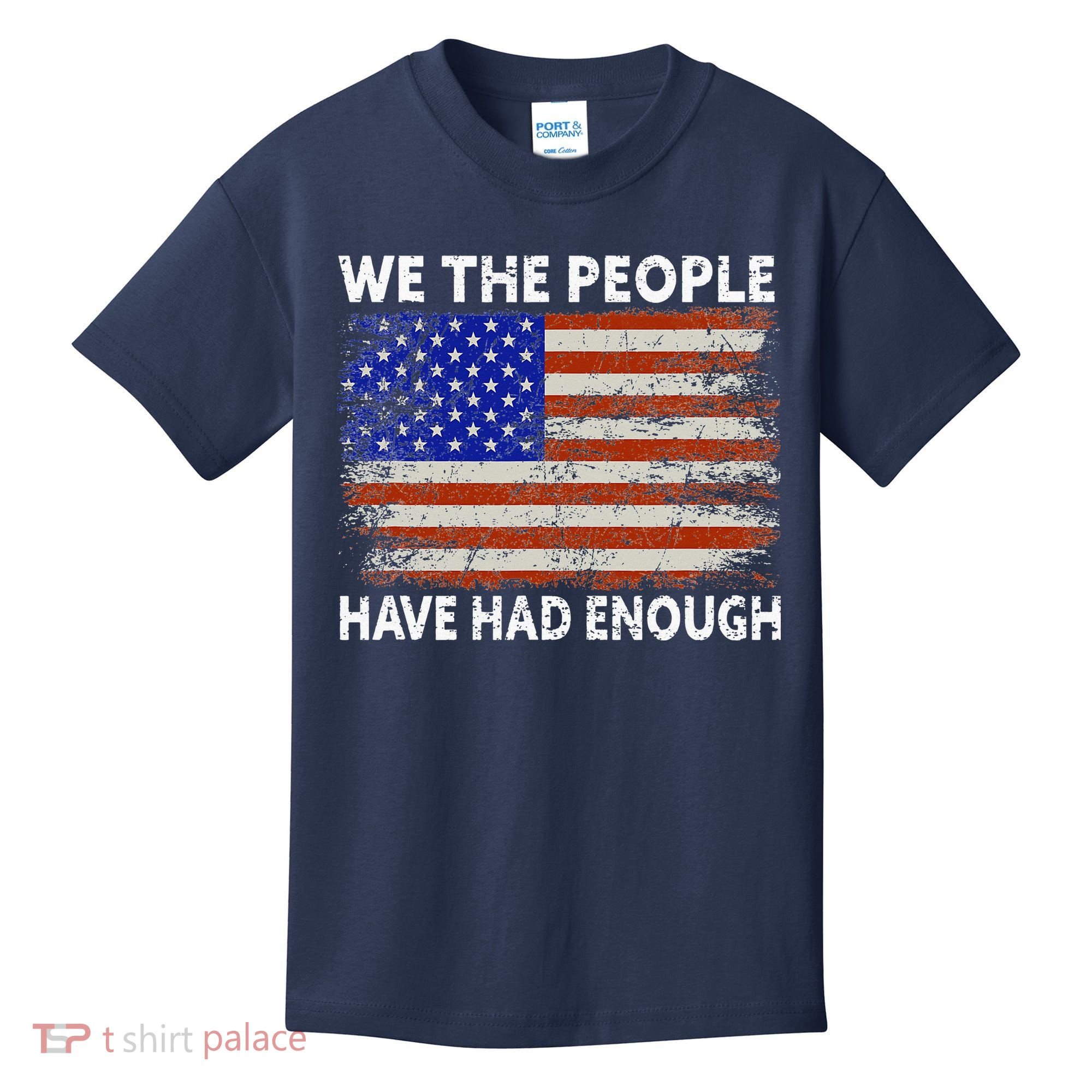 We The People Have Had Enough USA Kids T-Shirt