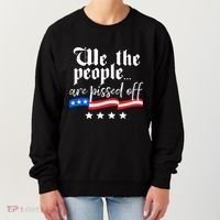 We The People Are Pissed Off Constitution Freedom Great Gift Women's Sweatshirt thumb 0
