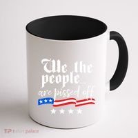 We The People Are Pissed Off Constitution Freedom Great Gift Coffee Mug thumb 1