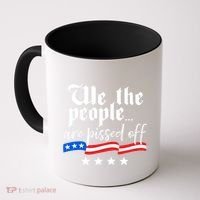 We The People Are Pissed Off Constitution Freedom Great Gift Coffee Mug thumb 0