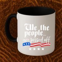 We The People Are Pissed Off Constitution Freedom Great Gift Coffee Mug thumb 2