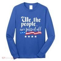 We The People Are Pissed Off Constitution Freedom Great Gift Long Sleeve Shirt thumb 0