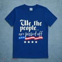 We The People Are Pissed Off Constitution Freedom Great Gift T-Shirt thumb 5