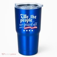 We The People Are Pissed Off Constitution Freedom Great Gift Tumbler thumb 0