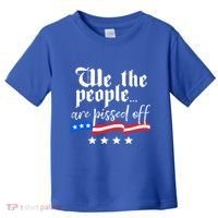 We The People Are Pissed Off Constitution Freedom Great Gift Toddler T-Shirt thumb 0