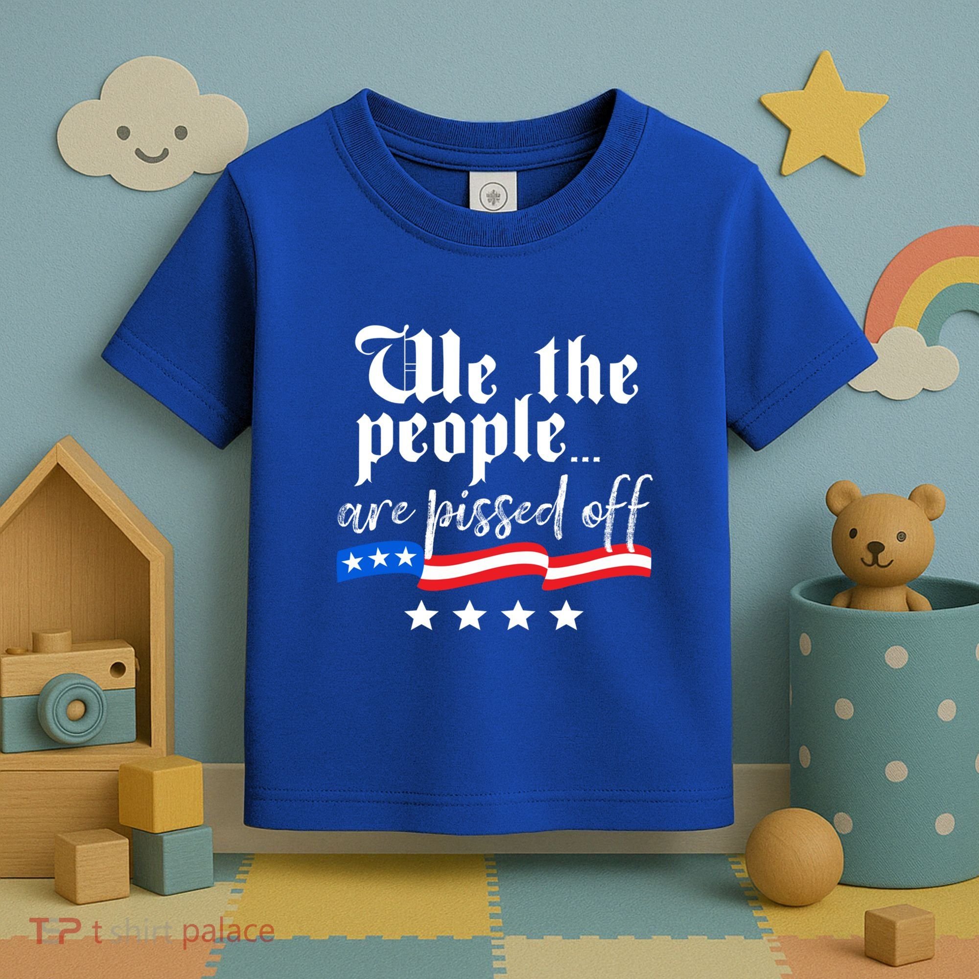 We The People Are Pissed Off Constitution Freedom Great Gift Toddler T-Shirt