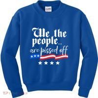 We The People Are Pissed Off Constitution Freedom Great Gift Kids Sweatshirt thumb 0