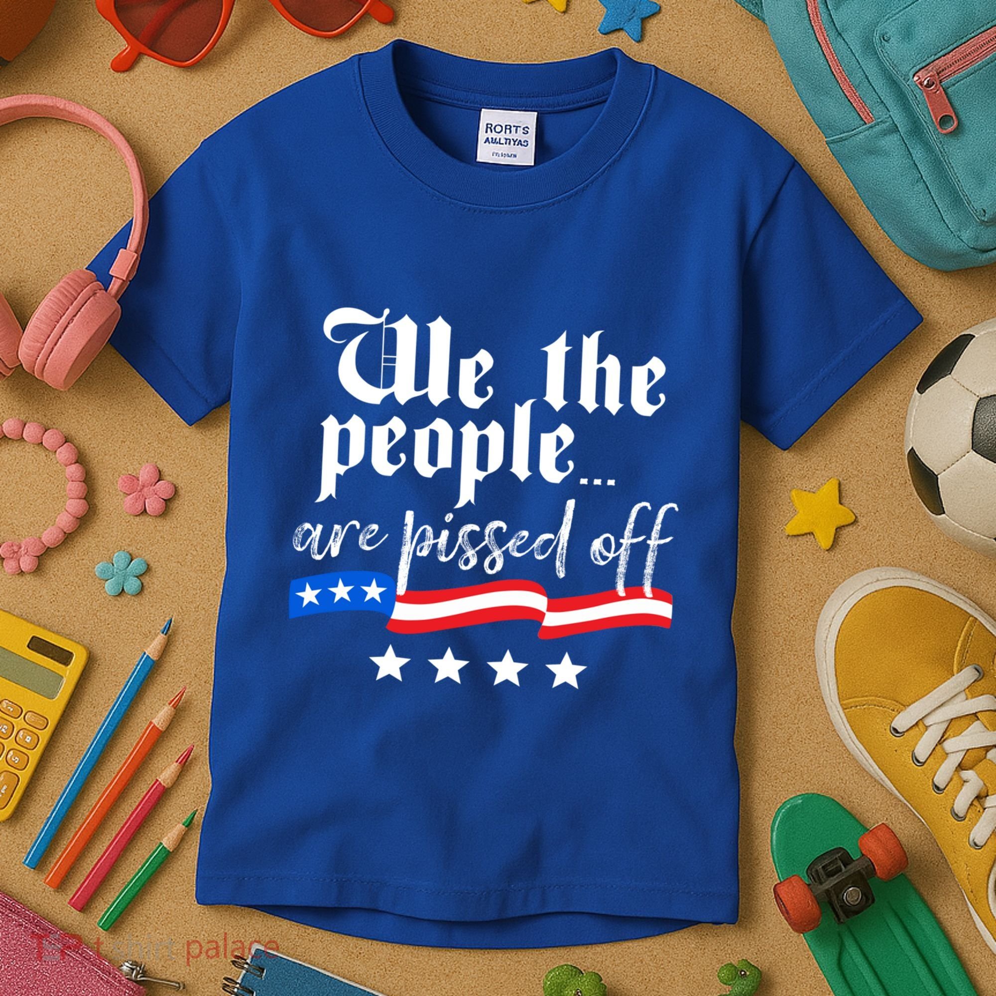 We The People Are Pissed Off Constitution Freedom Great Gift Kids T-Shirt