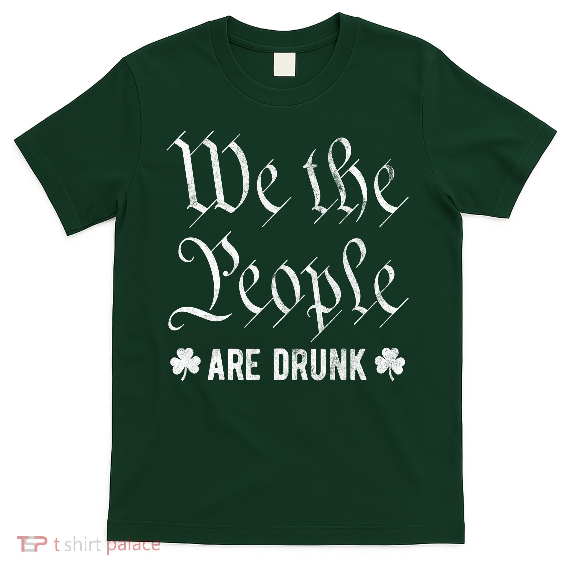 We The People Are Drunk St Patricks Day T-Shirt
