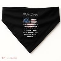 We The People It DoesnT Need To Be Rewritten Usa USA-Made Doggie Bandana thumb 0