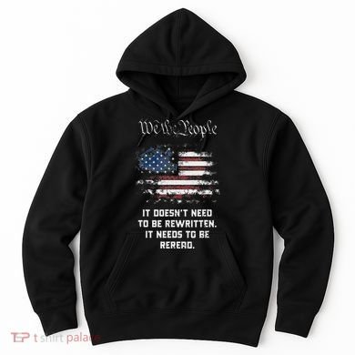 We The People It DoesnT Need To Be Rewritten Usa Hoodie