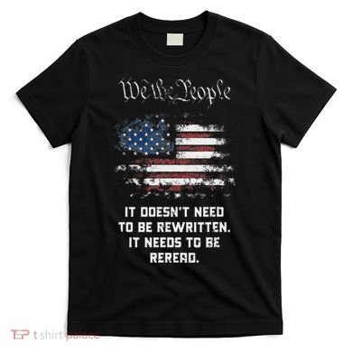 We The People It DoesnT Need To Be Rewritten Usa T-Shirt