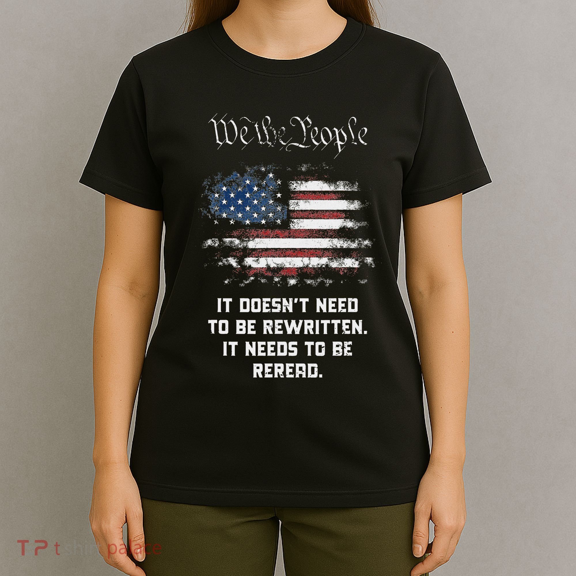 We The People It DoesnT Need To Be Rewritten Usa T-Shirt