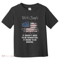 We The People It DoesnT Need To Be Rewritten Usa Toddler T-Shirt thumb 0