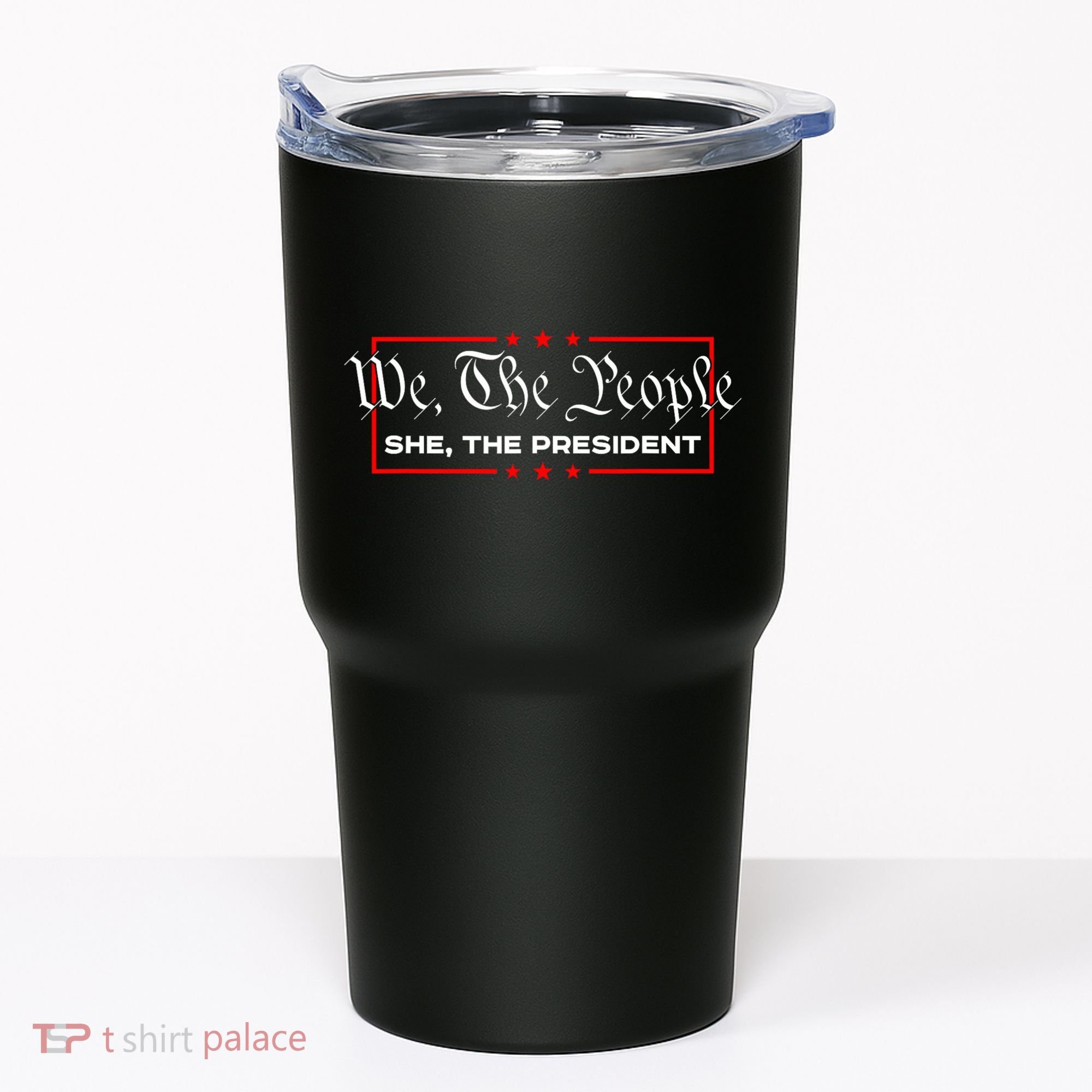 We The People She The President Tumbler