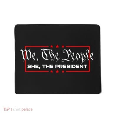 We The People She The President Mousepad