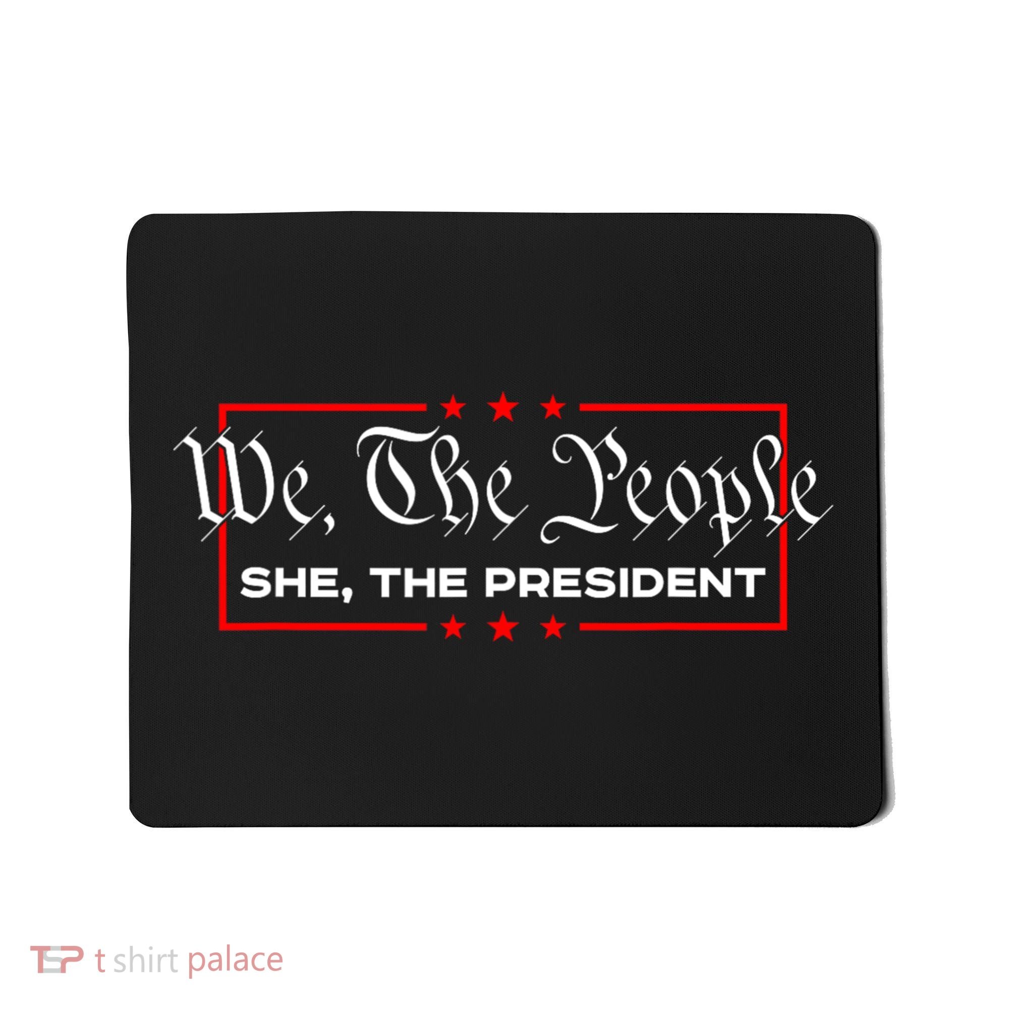 We The People She The President Mousepad