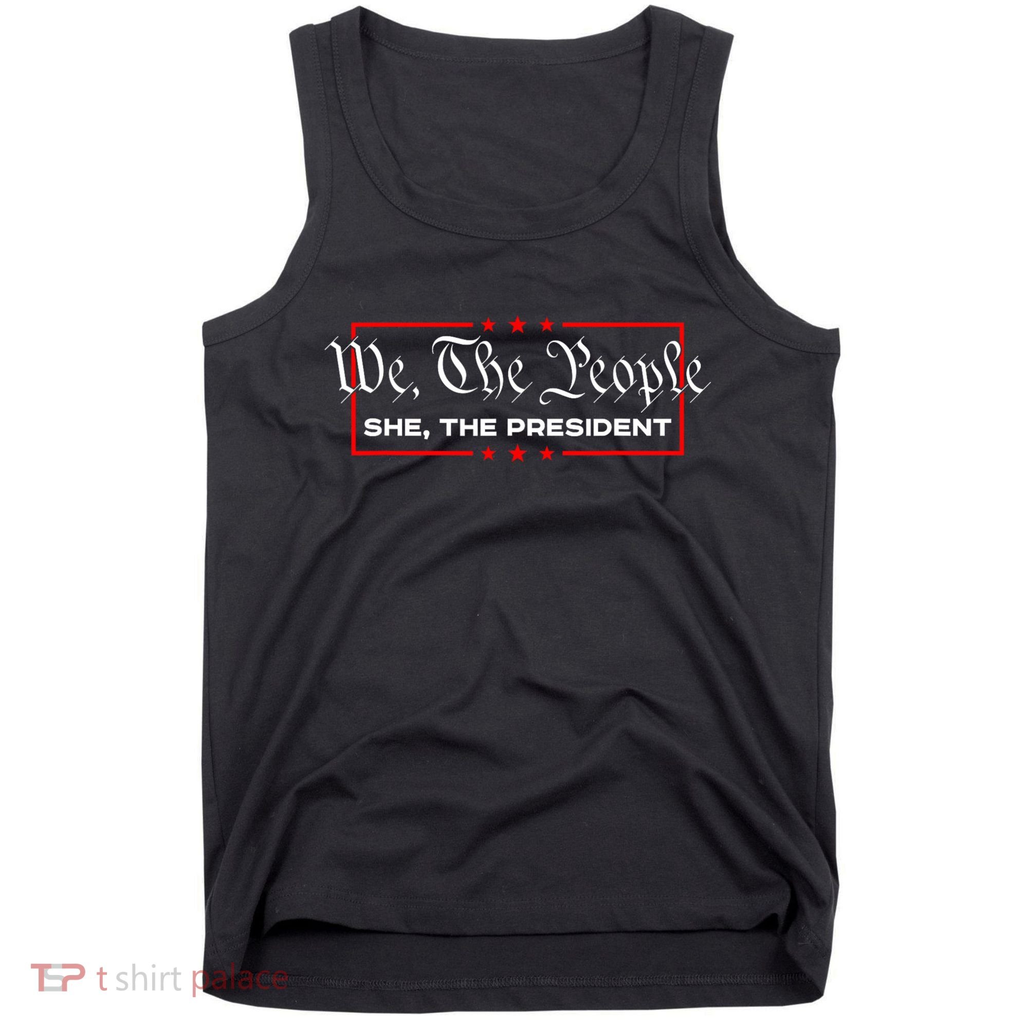We The People She The President Tank Top