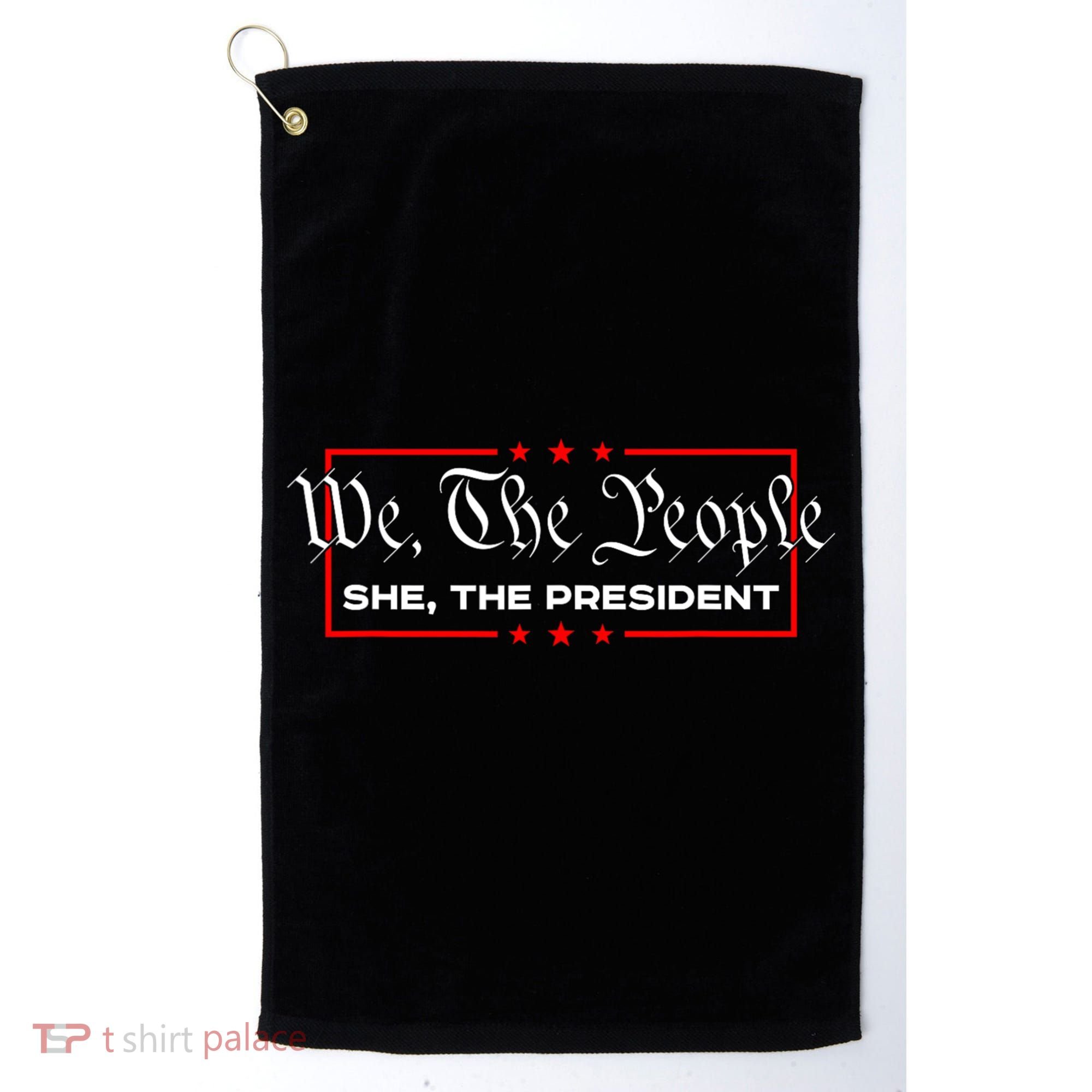 We The People She The President Golf Towel