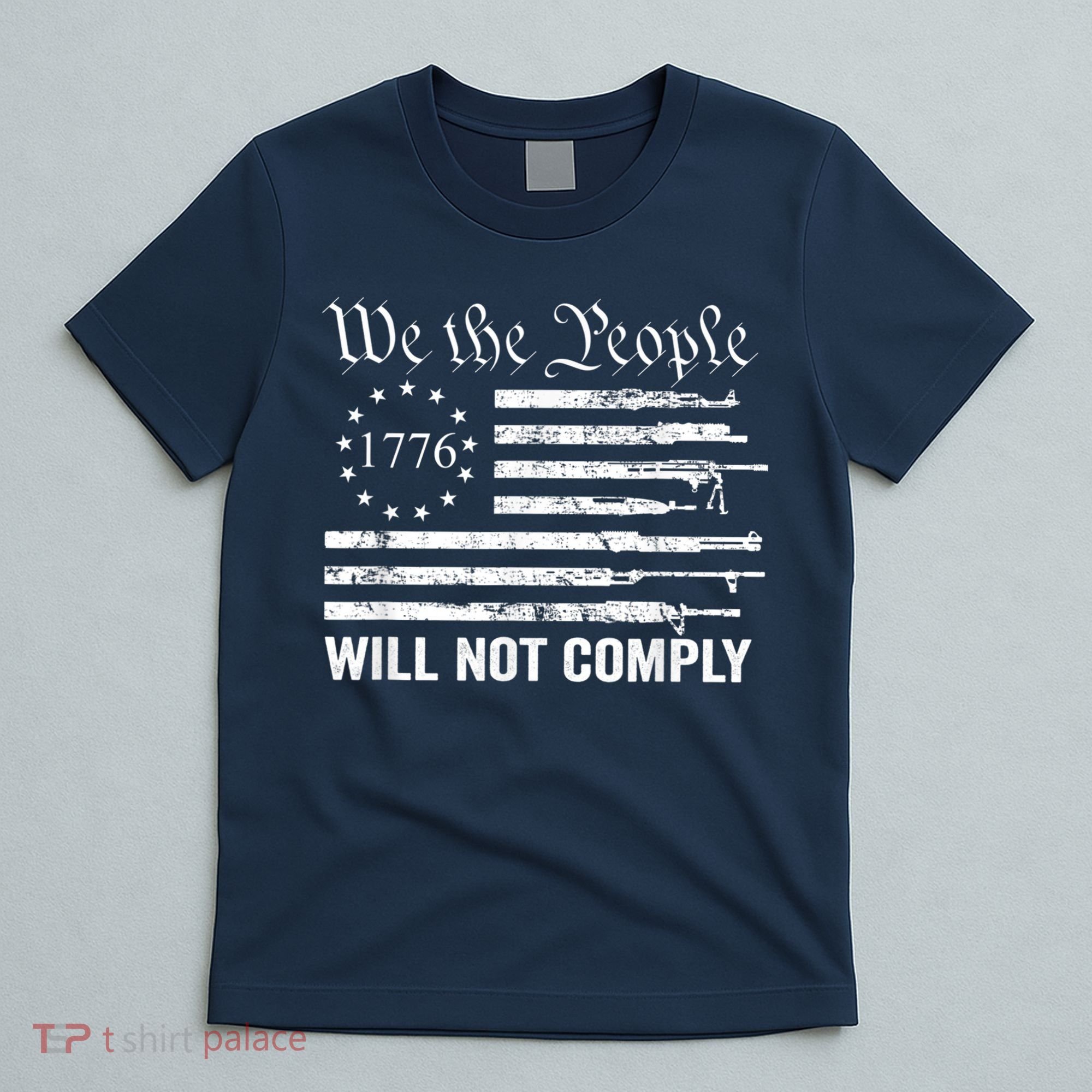 We The People Will Not Comply Funny USA Patriotic Gun Flag T-Shirt