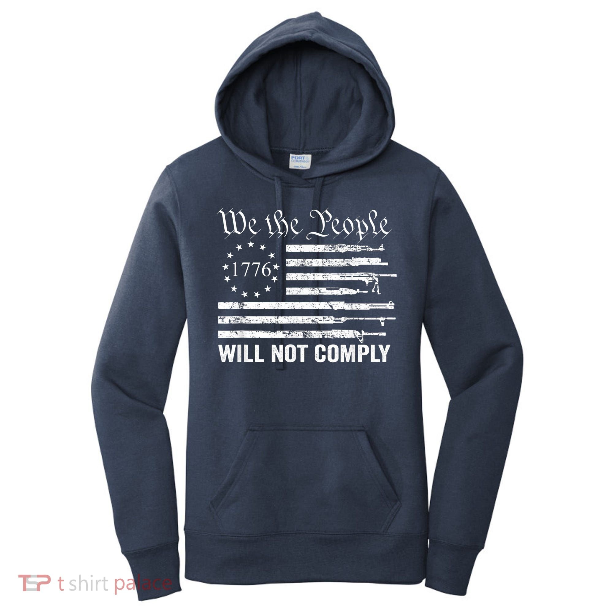 We The People Will Not Comply Funny USA Patriotic Gun Flag Women's Hoodie