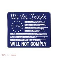We The People Will Not Comply Funny USA Patriotic Gun Flag Mousepad thumb 0