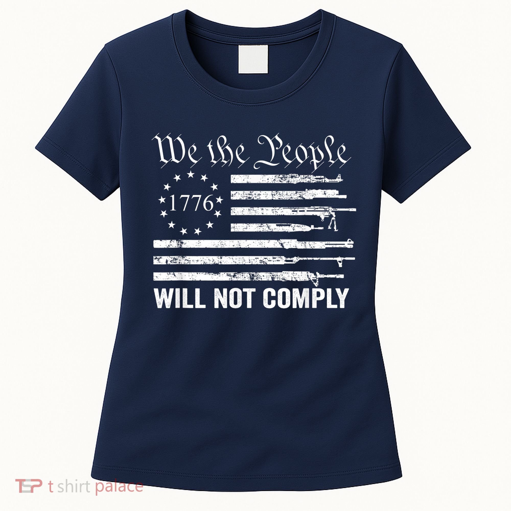 We The People Will Not Comply Funny USA Patriotic Gun Flag Women's T-Shirt